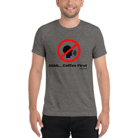 Shhh...Coffee First - Premium Unisex Short Sleeve T-Shirt
