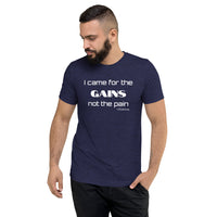 I came for the GAINS not the pain - Premium Unisex Short Sleeve T-Shirt