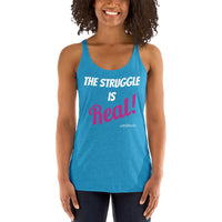 The Struggle is Real - Women's Racerback Tank