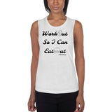 Workout So I can Eatout - Women's Muscle Tank