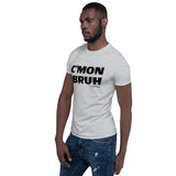 C'MON BRUH - Basic Unisex Short Sleeve T-Shirt