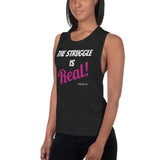 The Struggle is Real - Women's Muscle Tank