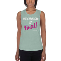 The Struggle is Real - Women's Muscle Tank