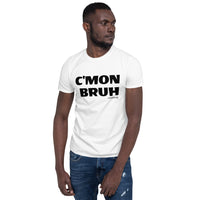 C'MON BRUH - Basic Unisex Short Sleeve T-Shirt
