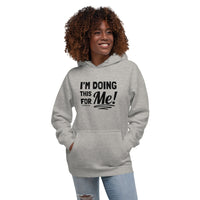 I'm Doing This For Me! - Unisex Hoodie