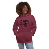 I'm Doing This For Me! - Unisex Hoodie