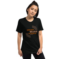 Dream Believe Achieve - Premium Unisex Short Sleeve T-shirt